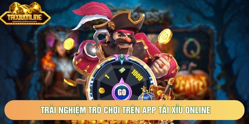 Trải nghiệm trò chơi trên app tài xỉu online Trải nghiệm trò chơi trên app tài xỉu online
