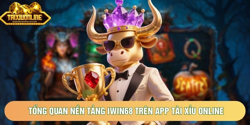 Tổng quan nền tảng Iwin68 trên App tài xỉu online Tổng quan nền tảng Iwin68 trên App tài xỉu online