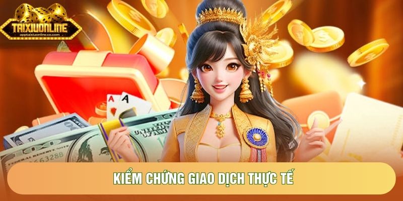 Kiểm chứng giao dịch thực tế Kiểm chứng giao dịch thực tế