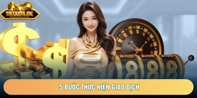 5 bước thực hiện giao dịch 5 bước thực hiện giao dịch