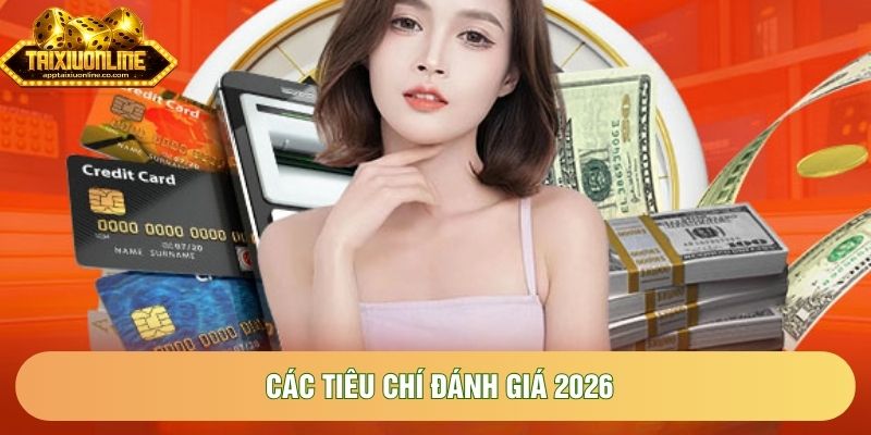Các tiêu chí đánh giá 2026 Các tiêu chí đánh giá 2026