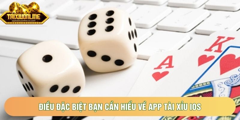 Điều đặc biệt bạn cần hiểu về app tài xỉu ios Điều đặc biệt bạn cần hiểu về app tài xỉu ios