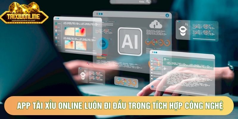 App tài xỉu online luôn đi đầu trong tích hợp công nghệ App tài xỉu online luôn đi đầu trong tích hợp công nghệ