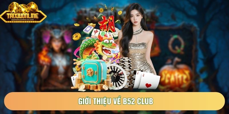 Giới thiệu về B52Club và các bước thao tác dễ dàng Giới thiệu về B52Club và các bước thao tác dễ dàng