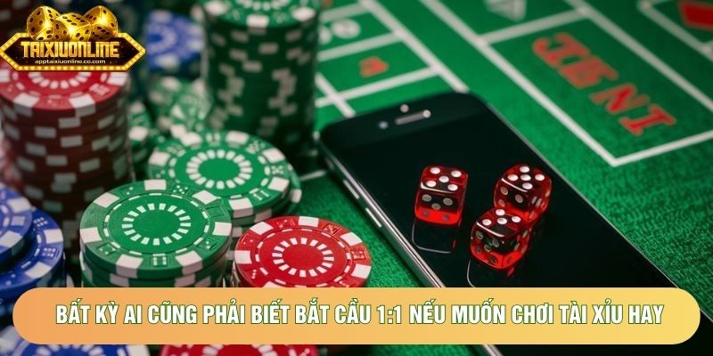 Bất kỳ ai cũng phải biết bắt cầu 1:1 nếu muốn chơi tài xỉu hay Bất kỳ ai cũng phải biết bắt cầu 1:1 nếu muốn chơi tài xỉu hay