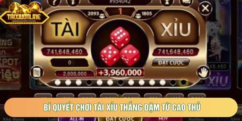 Bí quyết chơi tài xỉu thắng đậm từ cao thủ Bí quyết chơi tài xỉu thắng đậm từ cao thủ