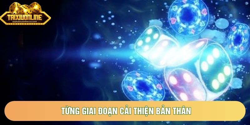 Từng giai đoạn cải thiện bản thân Từng giai đoạn cải thiện bản thân
