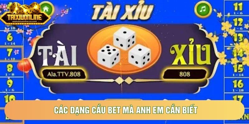 Các dạng cầu bet mà anh em cần biết Các dạng cầu bet mà anh em cần biết