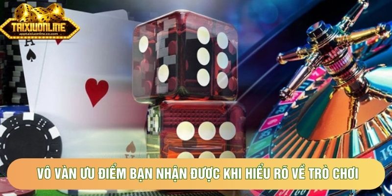 Vô vàn ưu điểm bạn nhận được khi hiểu rõ về trò chơi Vô vàn ưu điểm bạn nhận được khi hiểu rõ về trò chơi
