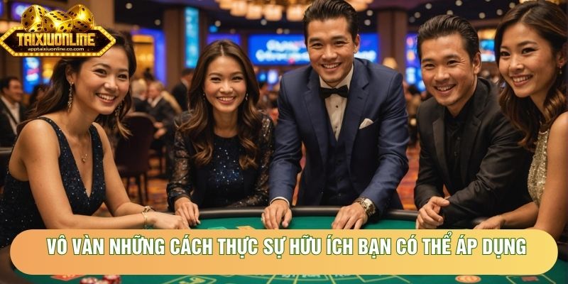 Vô vàn những cách thực sự hữu ích bạn có thể áp dụng Vô vàn những cách thực sự hữu ích bạn có thể áp dụng