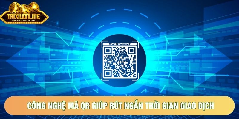 Công nghệ mã QR giúp rút ngắn thời gian giao dịch Công nghệ mã QR giúp rút ngắn thời gian giao dịch