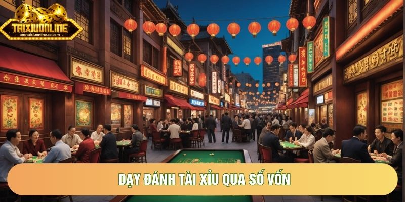 Dạy đánh tài xỉu qua số vốn Dạy đánh tài xỉu qua số vốn