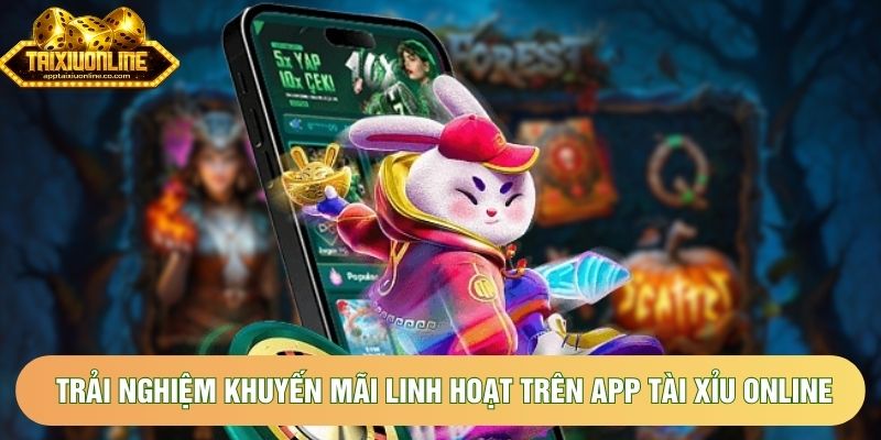 Trải nghiệm khuyến mãi linh hoạt trên app tài xỉu online Trải nghiệm khuyến mãi linh hoạt trên app tài xỉu online
