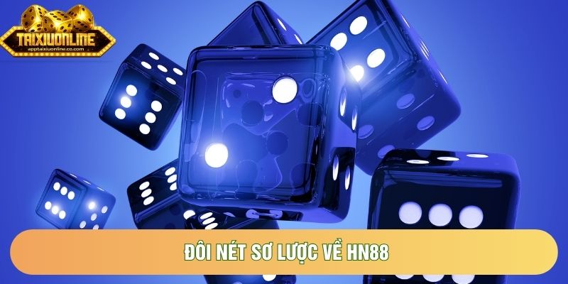 Đôi nét sơ lược về Hn88 Đôi nét sơ lược về Hn88