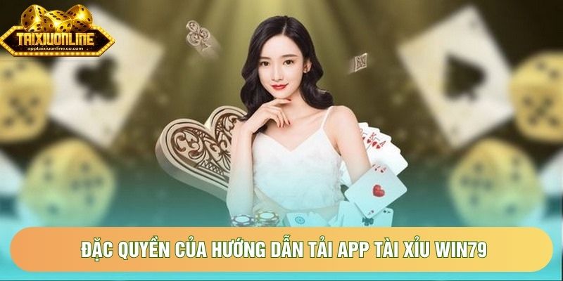 Đặc quyền của hướng dẫn tải app tài xỉu Win79 Đặc quyền của hướng dẫn tải app tài xỉu Win79