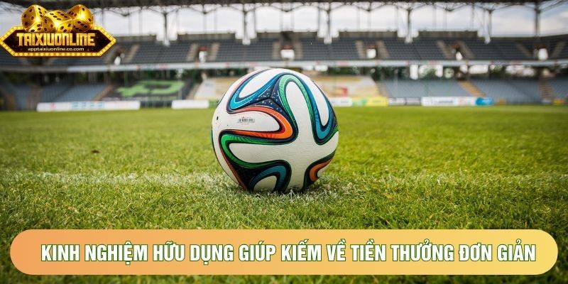 Kinh nghiệm hữu dụng giúp kiếm về tiền thưởng đơn giản Kinh nghiệm hữu dụng giúp kiếm về tiền thưởng đơn giản