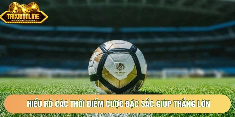 Hiểu rõ các thời điểm cược đặc sắc giúp thắng lớn tiền thưởng Hiểu rõ các thời điểm cược đặc sắc giúp thắng lớn tiền thưởng
