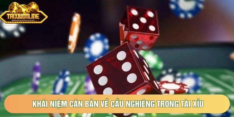 Khái niệm căn bản về cầu nghiêng trong tài xỉu Khái niệm căn bản về cầu nghiêng trong tài xỉu