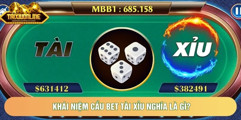 Khái niệm cầu bet tài xỉu nghĩa là gì? Khái niệm cầu bet tài xỉu nghĩa là gì?