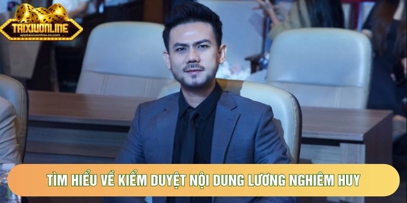 Tìm hiểu về kiểm duyệt nội dung Lương Nghiêm Huy Tìm hiểu về kiểm duyệt nội dung Lương Nghiêm Huy