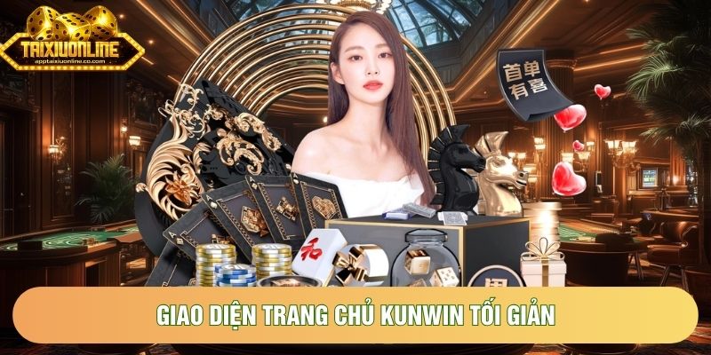Giao diện trang chủ Kunwin tối giản với người dùng Việt Nam Giao diện trang chủ Kunwin tối giản với người dùng Việt Nam