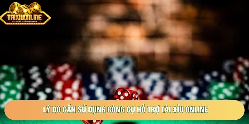 Lý do cần sử dụng công cụ hỗ trợ tài xỉu online Lý do cần sử dụng công cụ hỗ trợ tài xỉu online
