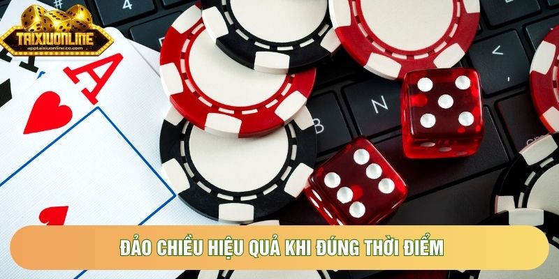 Đảo chiều hiệu quả khi đúng thời điểm Đảo chiều hiệu quả khi đúng thời điểm