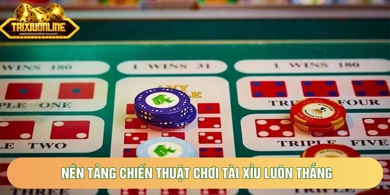 Nền tảng chiến thuật chơi tài xỉu luôn thắng Nền tảng chiến thuật chơi tài xỉu luôn thắng