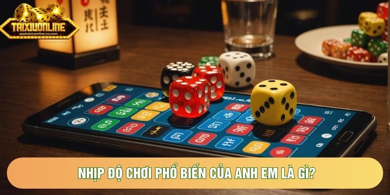 Nhịp độ chơi phổ biến của anh em là gì? Nhịp độ chơi phổ biến của anh em là gì?