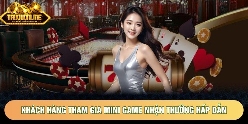 Khách hàng tham gia Mini game nhận thưởng hấp dẫn Khách hàng tham gia Mini game nhận thưởng hấp dẫn