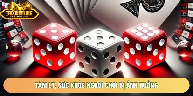 Tâm lý, sức khỏe người chơi bị ảnh hưởng Tâm lý, sức khỏe người chơi bị ảnh hưởng