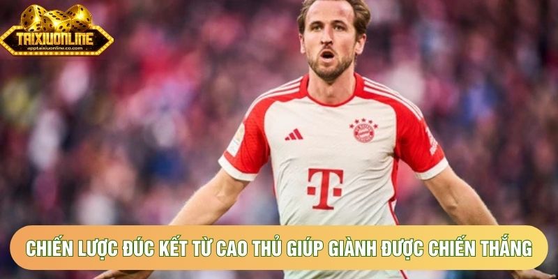 Chiến lược đúc kết từ cao thủ giúp bạn giành được chiến thắng dễ dàng Chiến lược đúc kết từ cao thủ giúp bạn giành được chiến thắng dễ dàng
