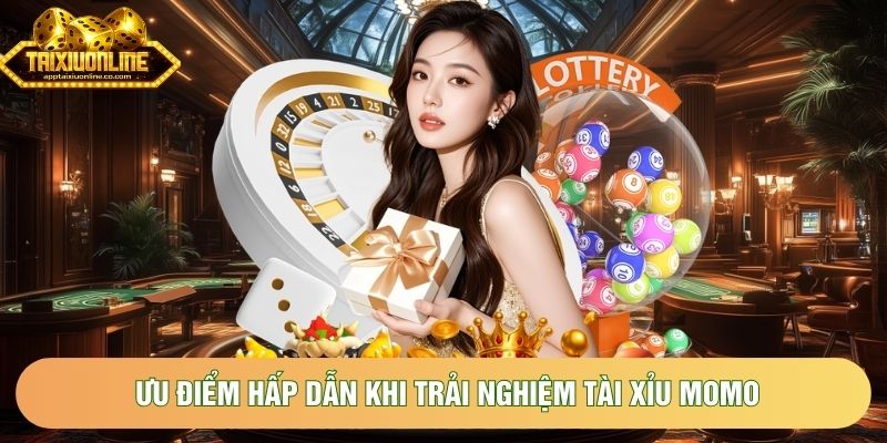Ưu điểm hấp dẫn khi trải nghiệm tài xỉu MoMo Ưu điểm hấp dẫn khi trải nghiệm tài xỉu MoMo