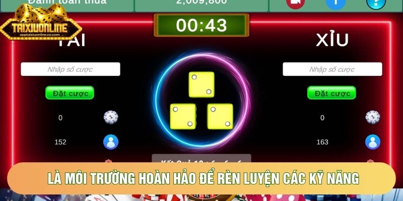 Là môi trường hoàn hảo để rèn luyện các kỹ năng Là môi trường hoàn hảo để rèn luyện các kỹ năng