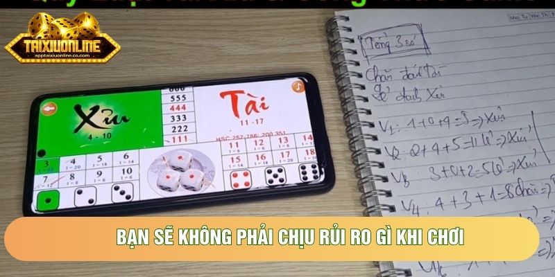 Bạn sẽ không phải chịu rủi ro gì khi chơi Bạn sẽ không phải chịu rủi ro gì khi chơi