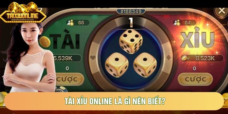 Tài xỉu online là gì nên biết? Tài xỉu online là gì nên biết?