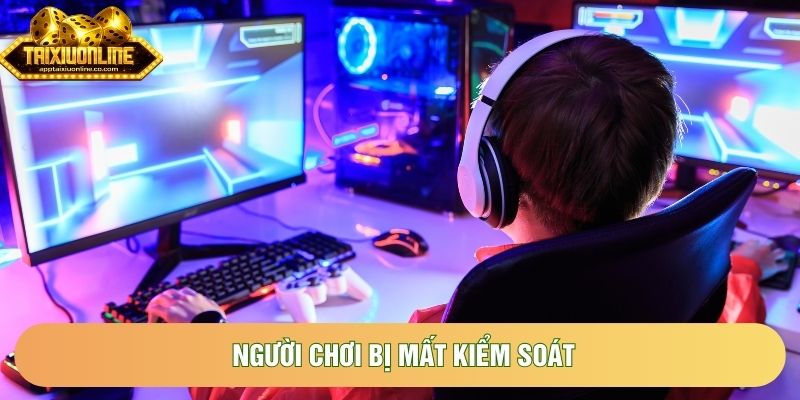 Người chơi bị mất kiểm soát Người chơi bị mất kiểm soát
