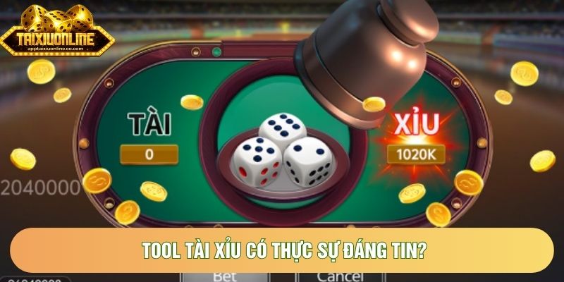 Tool tài xỉu có thực sự đáng tin? Tool tài xỉu có thực sự đáng tin?
