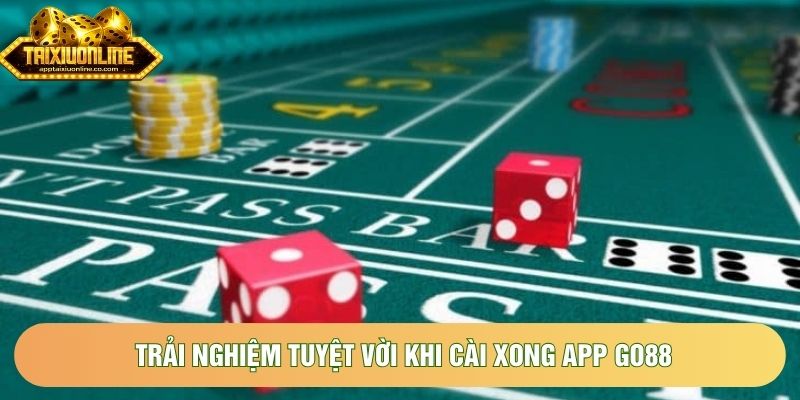 Trải nghiệm tuyệt vời khi cài xong app go88 Trải nghiệm tuyệt vời khi cài xong app go88